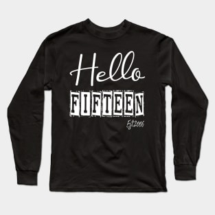 Hello Fifteen Est.2006 15th Funny Birthday Long Sleeve T-Shirt